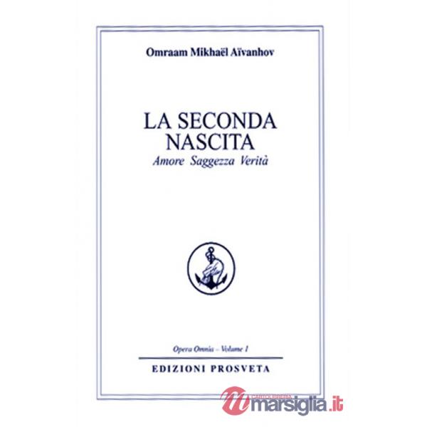 Seconda nascita. Amore saggezza verità (La)