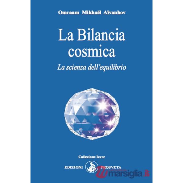 Bilancia cosmica. La scienza dell'equilibrio (La)