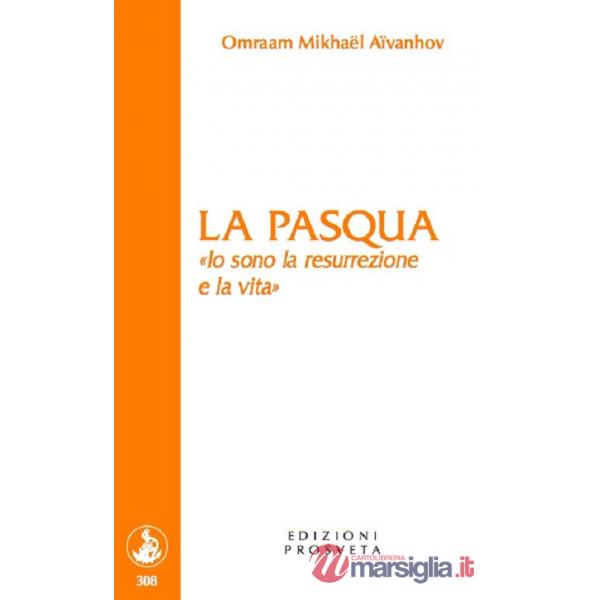 Pasqua. «Io sono la resurrezione e la vita» (La)