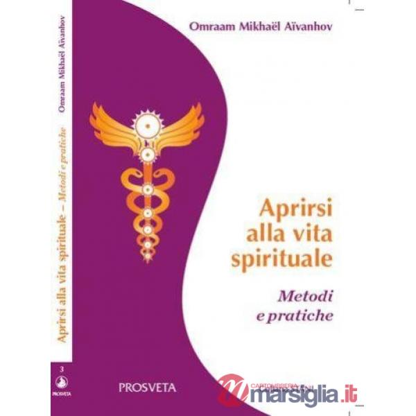 Aprirsi alla vita spirituale. Metodi e pratiche