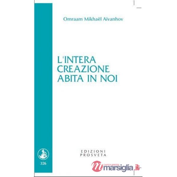 Intera creazione abita in noi (L')