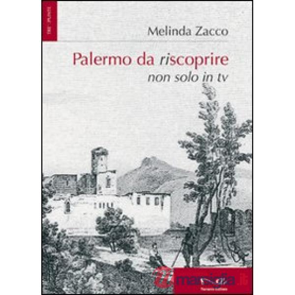 Palermo da riscoprire. Non solo in Tv