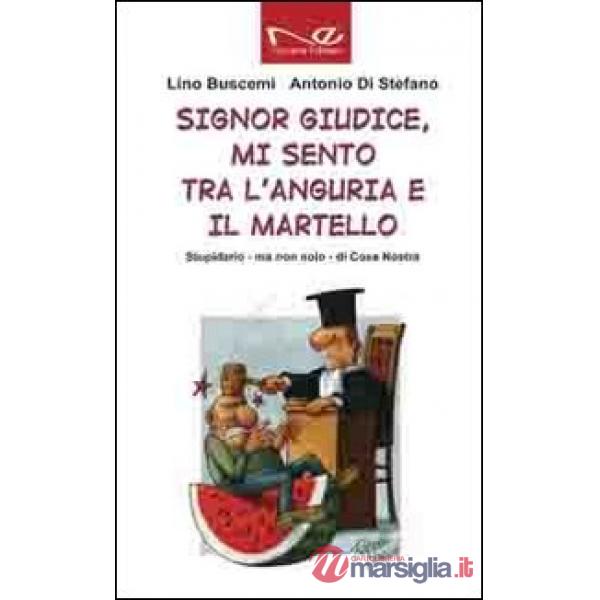 Signor giudice, mi sento tra l'anguria e il martello. Stupidario - ma non solo -