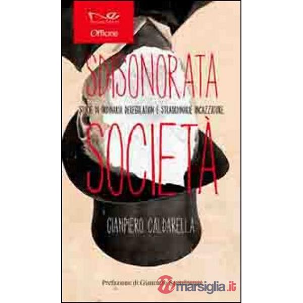 Sdisonorata società. Storie di ordinaria deregulation e straordinarie incazzatur
