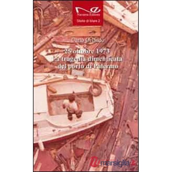 25 ottobre 1973. La tragedia dimenticata del porto di Palermo