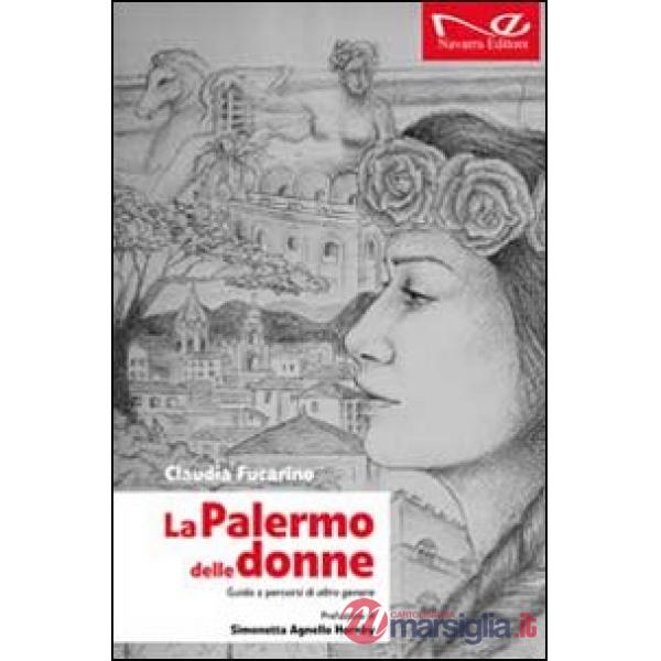 Palermo delle donne. Guida a percorsi di altro genere (La)