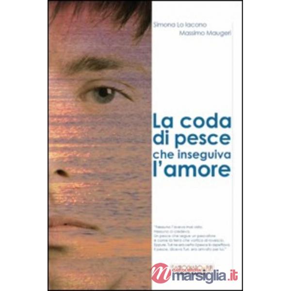 Coda di pesce che inseguiva l'amore (La)