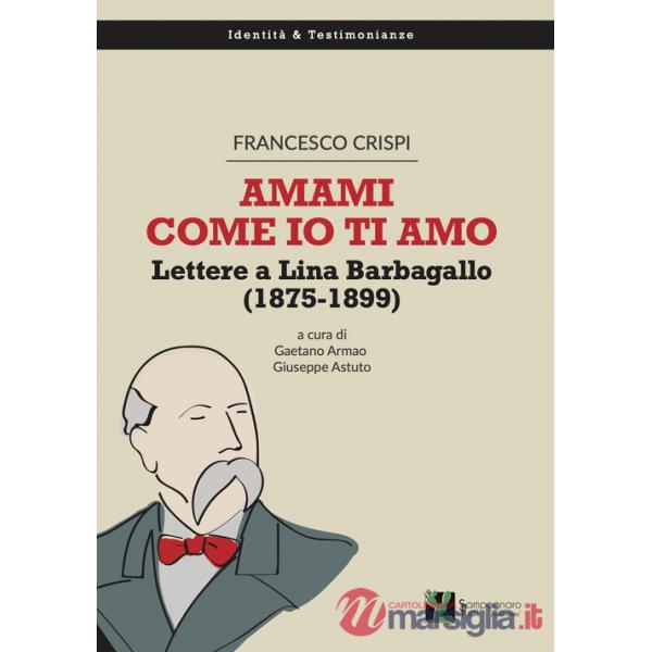 Amami come io ti amo. Lettere a Lina Barbagallo (1875-1899)