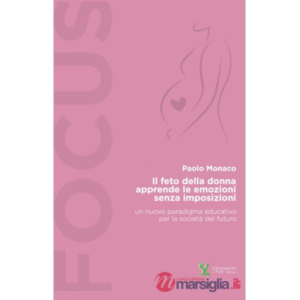 Feto della donna apprende le emozioni senza imposizioni (Il)