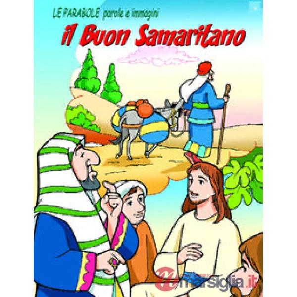 Buon samaritano. Le parabole, parole e immagini (Il)