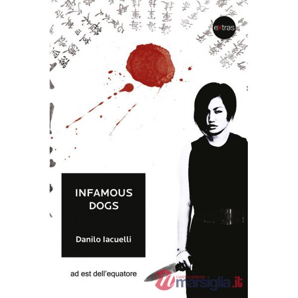 Infamous dogs. Ediz. italiana