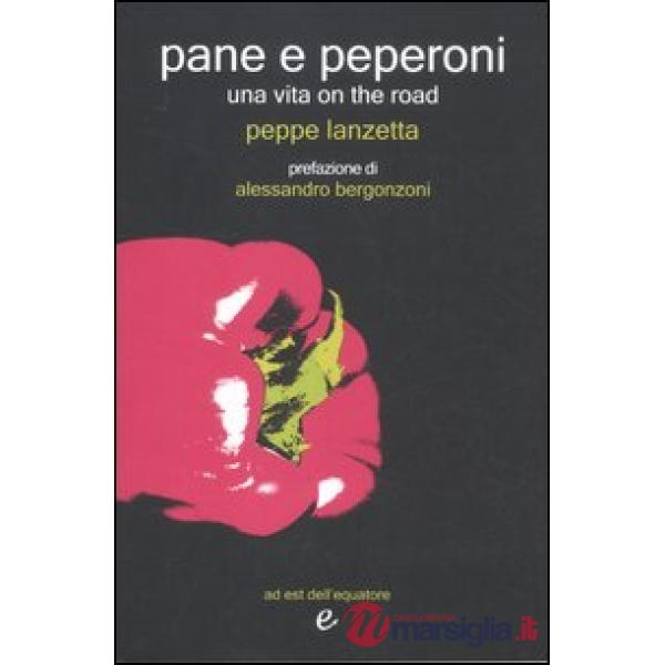 Pane e peperoni. Una vita on the road