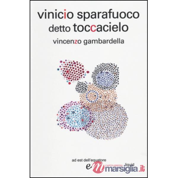 Vinicio sparafuoco detto Toccacielo