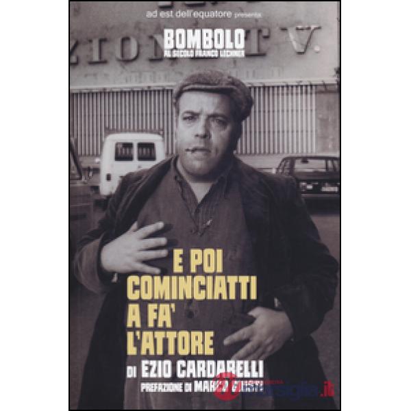E poi cominciatti a fa' l'attore