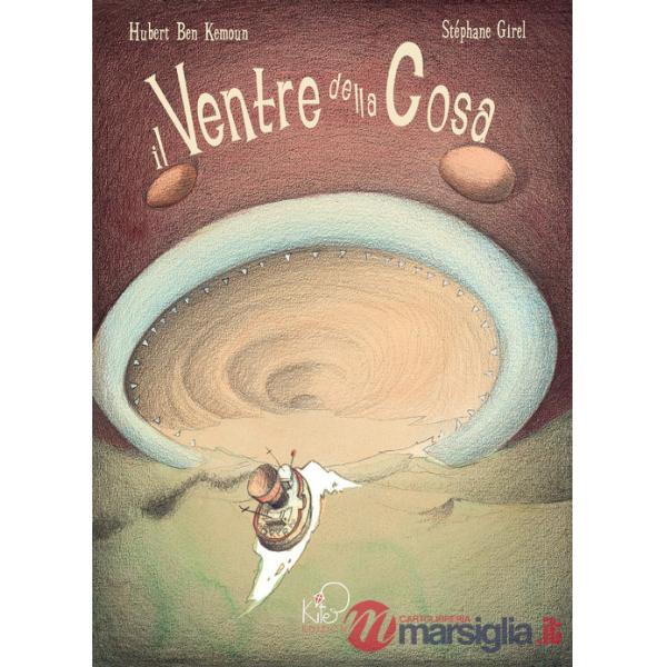 Ventre della cosa. Ediz. illustrata (Il)