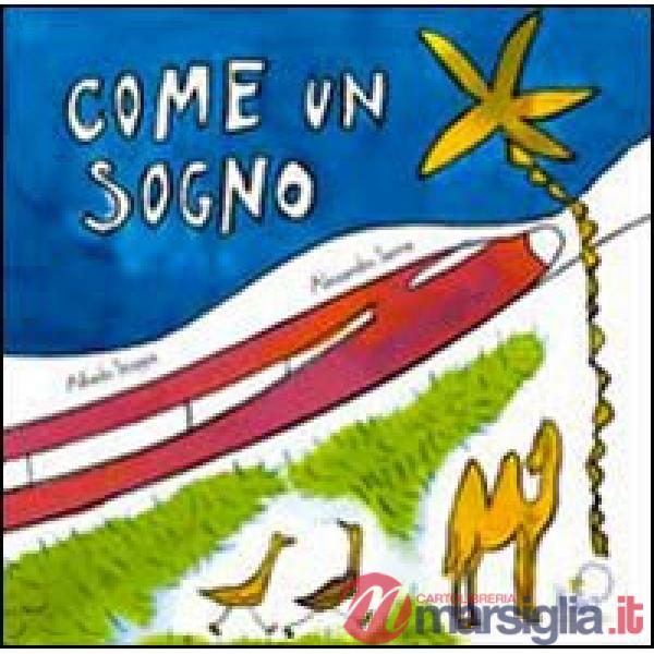 Come un sogno. Ediz. illustrata