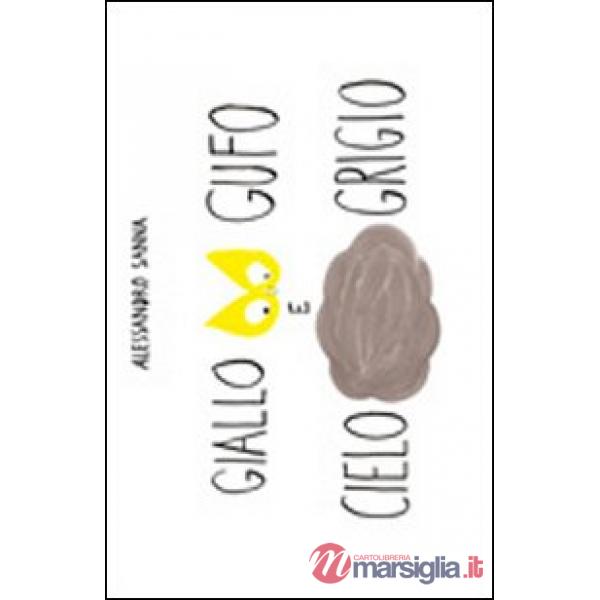 Giallo gufo e cielo grigio. Ediz. illustrata
