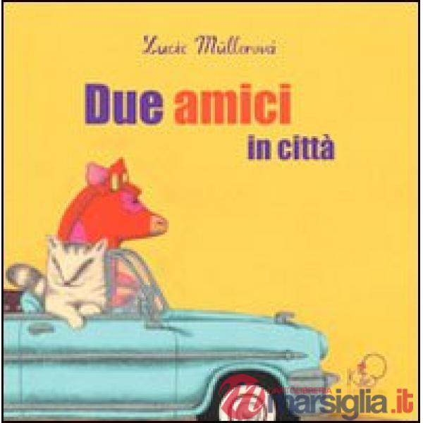 Due amici in città. Ediz. illustrata