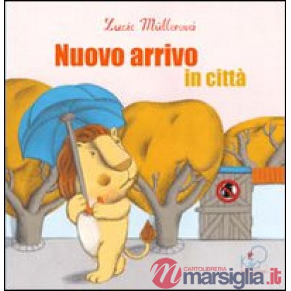 Nuovo arrivo in città. Ediz. illustrata