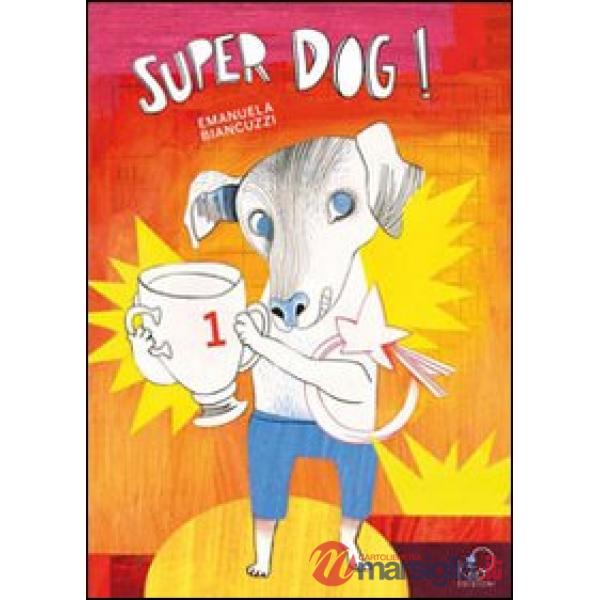 Super dog. Ediz. illustrata