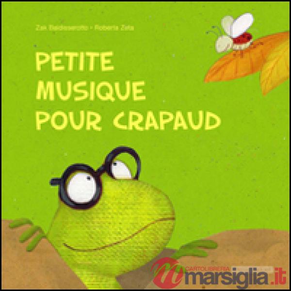 Petite musique pour crapaud. Ediz. illustrata