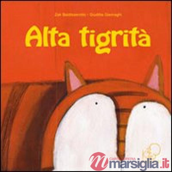 Alta tigrità. Ediz. illustrata