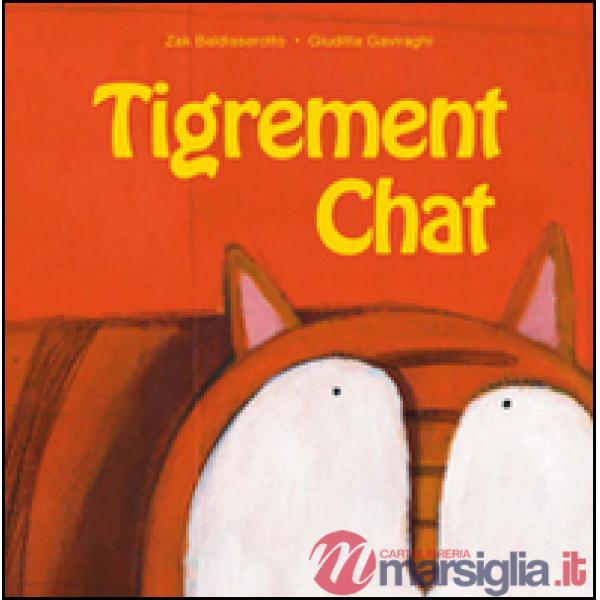 Tigrement chat. Ediz. illustrata