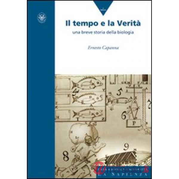 Tempo e la verità. Una breve storia della biologia (Il)