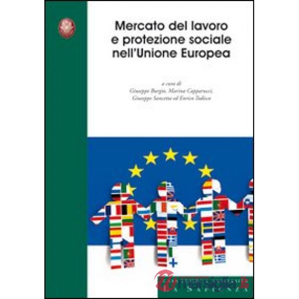 Mercato del lavoro e protezione sociale nell'Unione Europea. Ediz. italiana e inglese