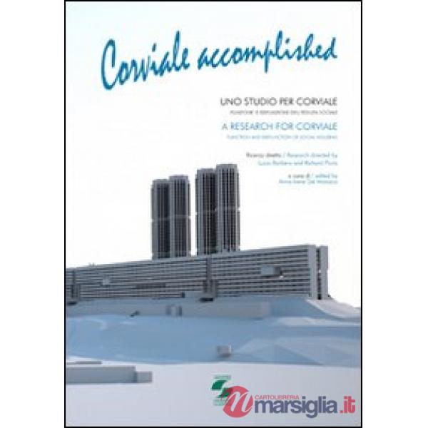 Corviale accomplished. Uno studio per Corviale. Funzione e disfunzione dell'edilizia sociale. Ediz. italiana e inglese