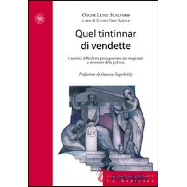 Quel tintinnar di vendette. Manette facili, voglia di riflettori e vendette dell