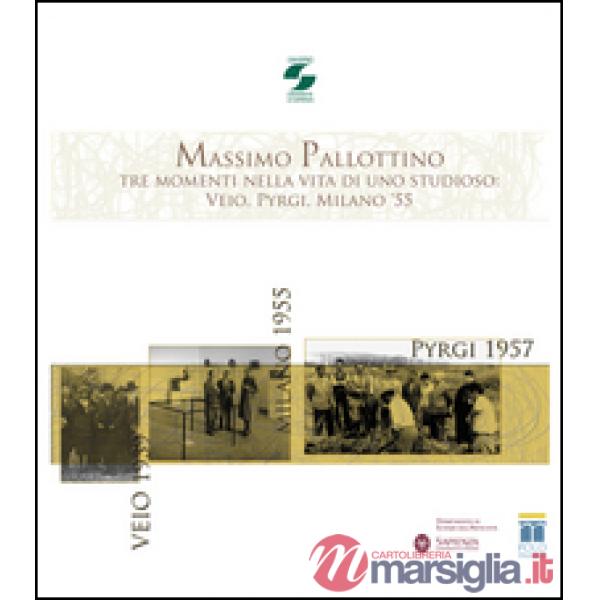 Massimo Pallottino. Tre momenti nella vita di uno studioso: Veio, Pyrgi, Milano '55. Con DVD