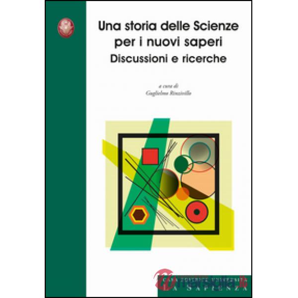 Storia delle scienze per i nuovi saperi. Discussioni e ricerche (Una)