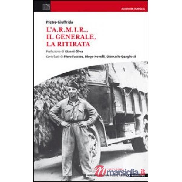 L'A.R.M.I.R., il generale, la ritirata