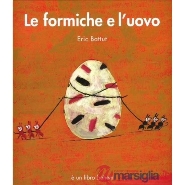 Formiche e l'uovo. Ediz. illustrata (Le)