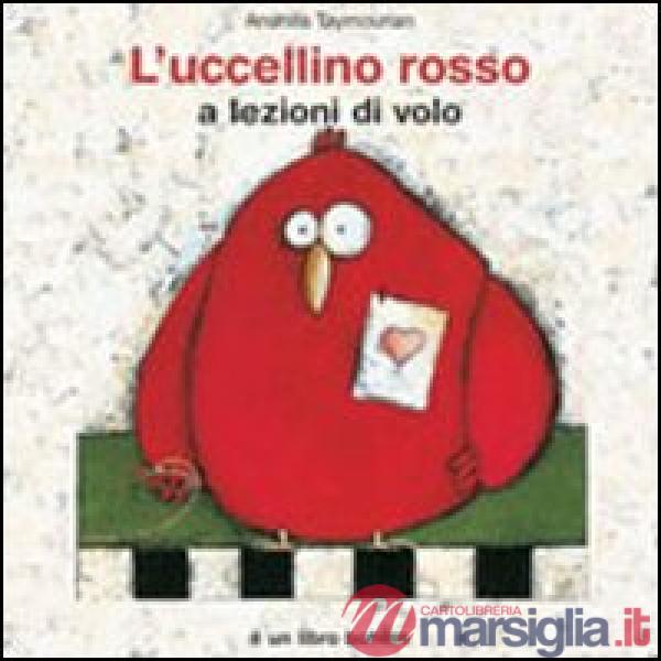 Uccellino rosso a lezioni di volo. Ediz. illustrata (L')