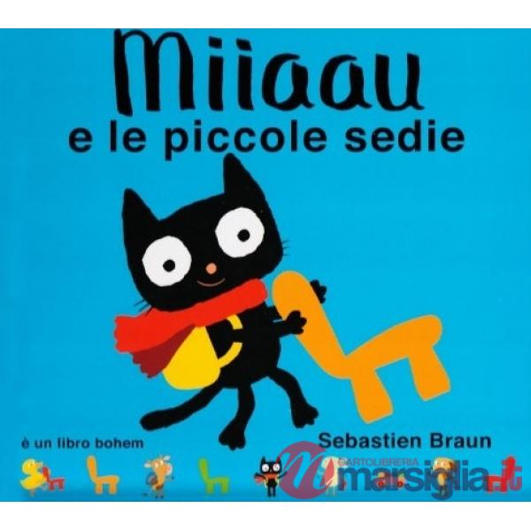 Miiaau e le piccole sedie. Ediz. illustrata