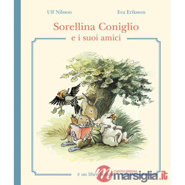 Sorellina Coniglio e i suoi amici. Ediz. illustrata