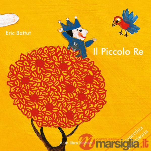 Piccolo re. Ediz. illustrata (Il)