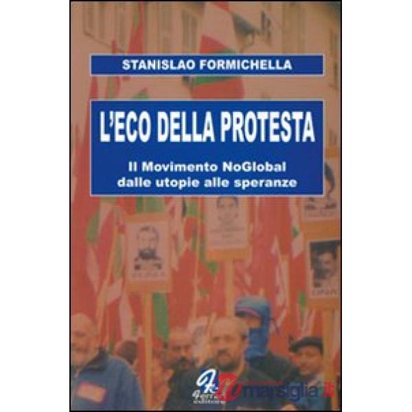 Eco della protesta. Il movimento no global dalle utopie alle speranze (L')