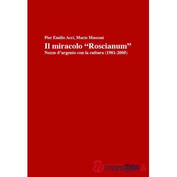 Miracolo «Roscianum». Nozze d'argento con la cultura 1981-2005 (Il)