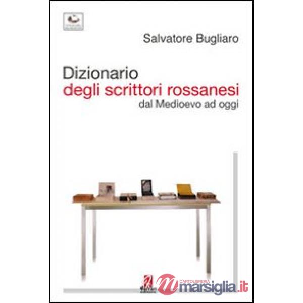 Dizionario degli scrittori rossanesi. Dal Medioevo ad oggi