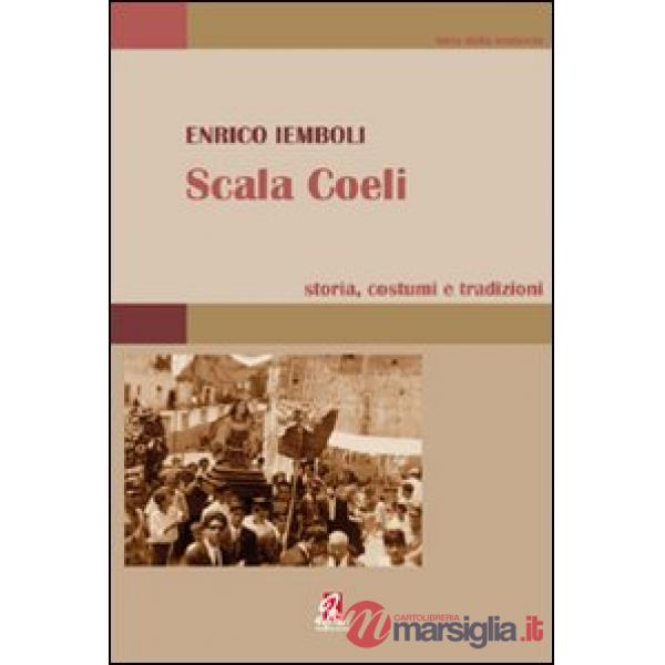 Scala Coeli. Storia, costumi e tradizioni