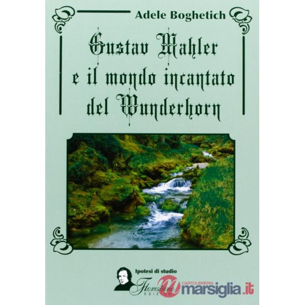 Gustav Mahler e il mondo incantato del Wunderhorn