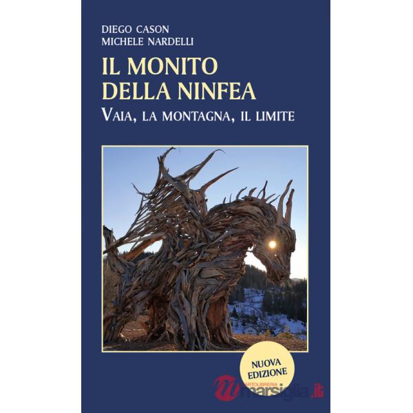 Monito della ninfea. Vaia, la montagna, il limite (Il)