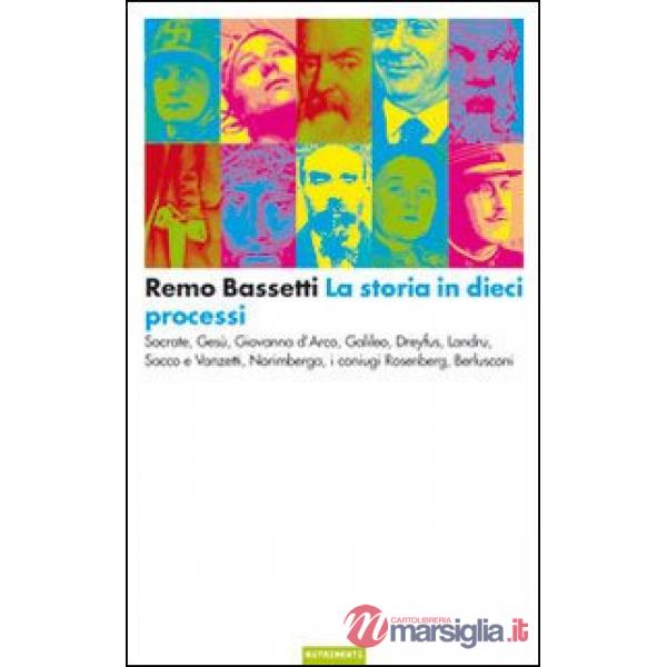 Storia in dieci processi. Socrate, Gesù, Giovanna d'Arco, Galileo, Dreyfus, Land