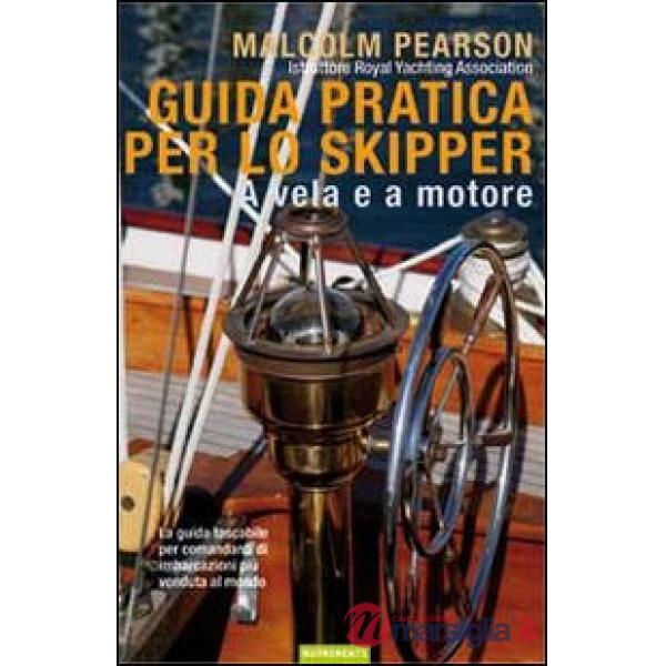 Guida pratica per lo skipper. A vela e a motore
