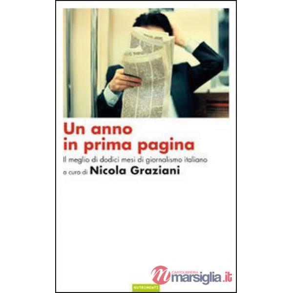 Anno in prima pagina. Il meglio di dodici mesi del giornalismo italiano (Un)