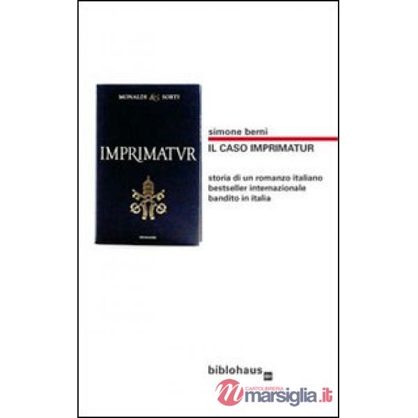 Caso Imprimatur. Storia di un romanzo italiano bestseller internazionale bandito