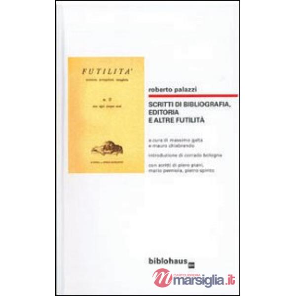Scritti di bibliografia, editoria e altre futilità